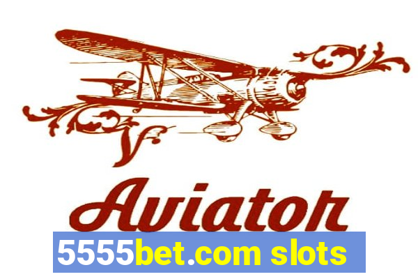 5555bet.com slots